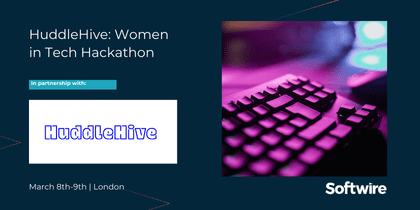 HuddleHive Women in Tech. March 8-9. Sponsored by Softwire.